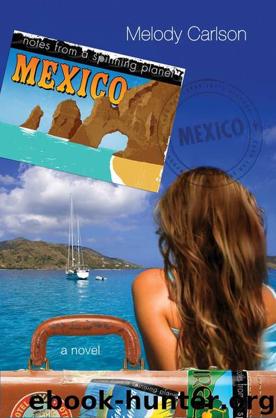 Notes from a Spinning Planet--Mexico by Melody Carlson