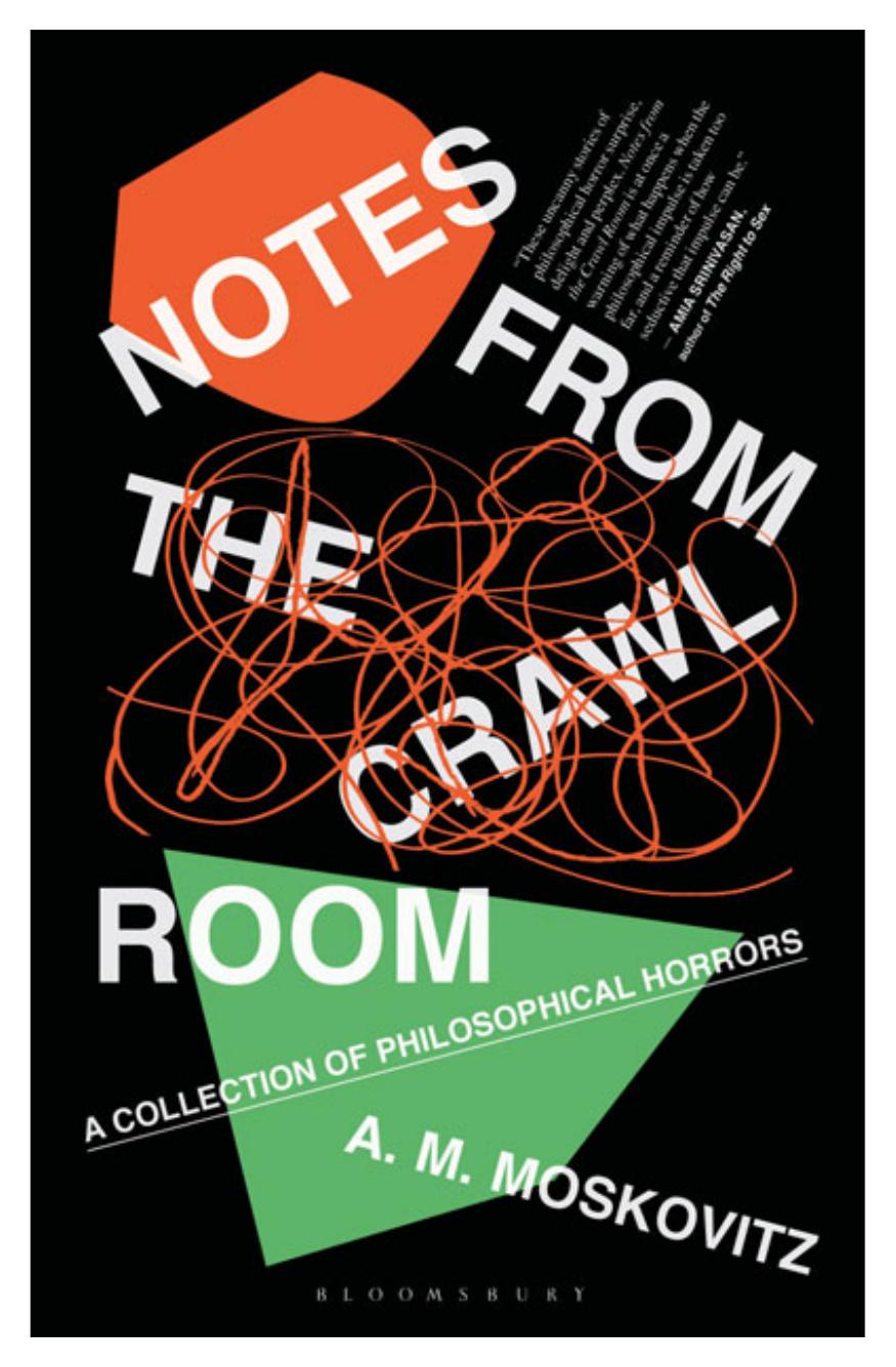 Notes from the Crawl Room: A Collection of Philosophical Horrors by A.M. Moskovitz