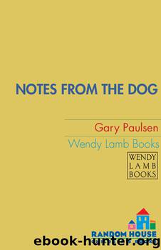 Notes from the Dog by Gary Paulsen