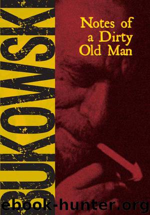 Notes of A Dirty Old Man by Charles Bukowski