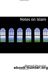 Notes on Islam by Ahmed Hussain