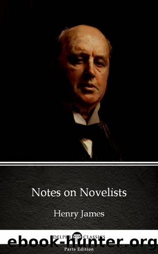 Notes on Novelists by Henry James (Illustrated) by Henry James