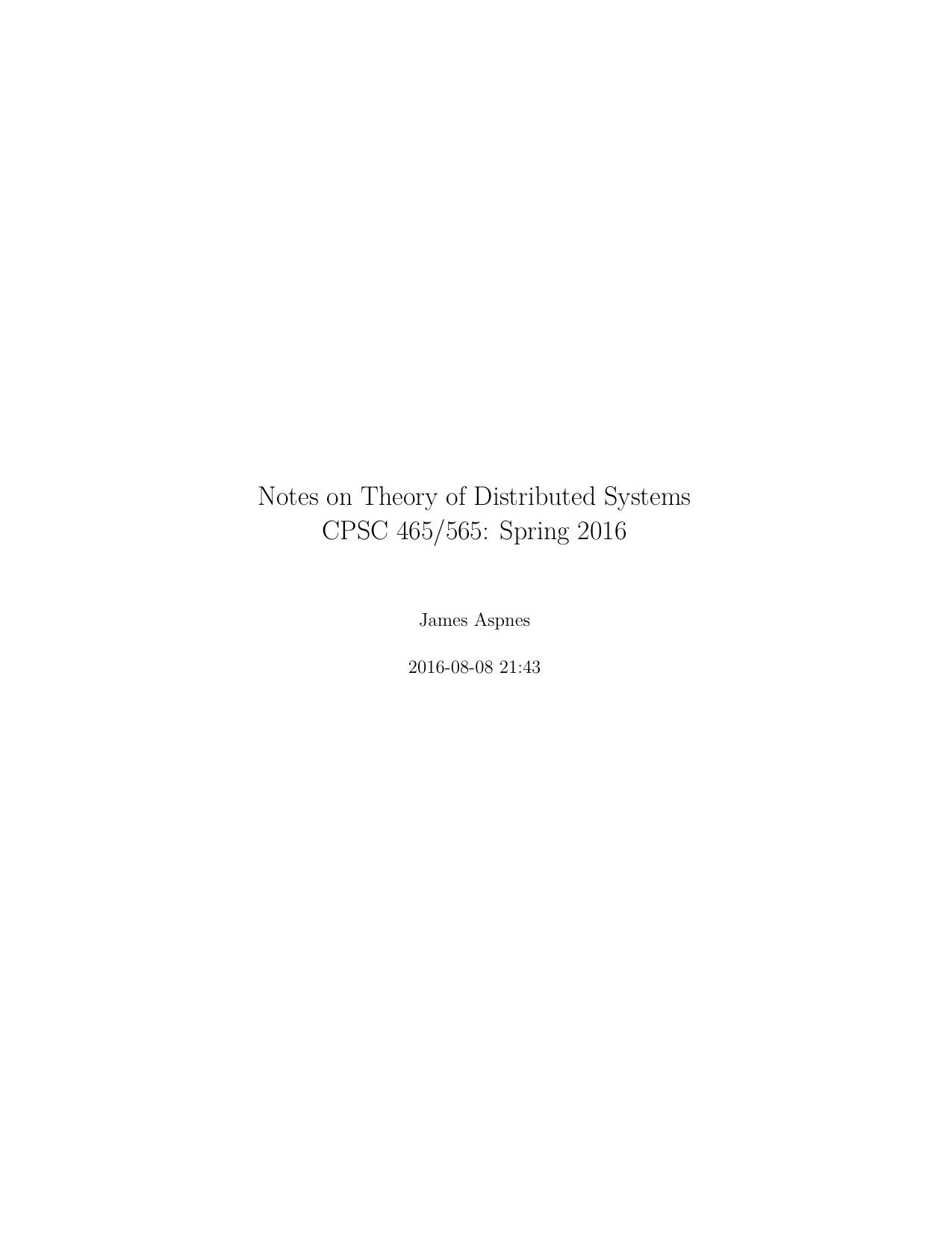 Notes on Theory of Distributed Systems CPSC 465/565: Spring 2016 by James Aspnes
