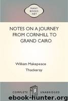 Notes on a Journey from Cornhill to Grand Cairo by William Makepeace Thackeray