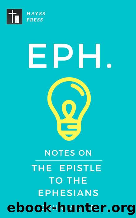 Notes on the Epistle to the Ephesians (New Testament Bible Commentary Series) by JOHN MILLER