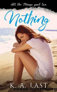 Nothing (All the Things Book 2) by K. A. Last