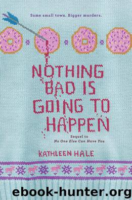 Nothing Bad Is Going to Happen by Hale Kathleen