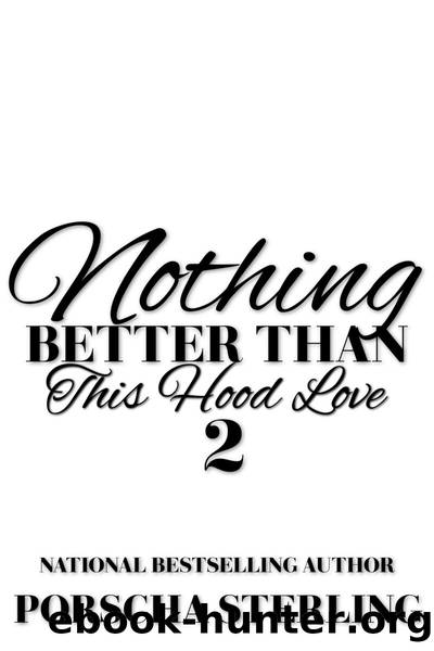 Nothing Better Than This Hood Love 2 by Porscha Sterling