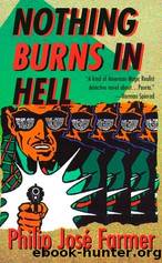 Nothing Burns in Hell by Farmer Philip José