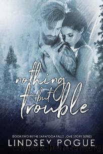 Nothing But Trouble (A Saratoga Falls Love Story Book 2) by Lindsey Pogue