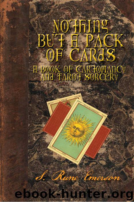 Nothing But a Pack of Cards a Book of Cartomancy and Tarot Sorcery by S. Rune Emerson
