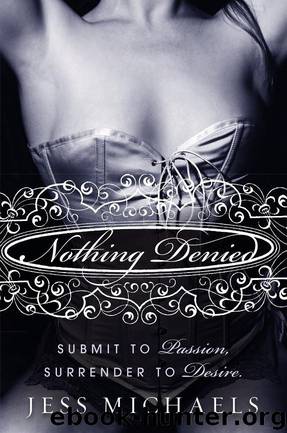 Nothing Denied: A Novel by Jess Michaels