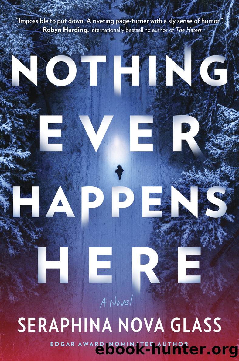 Nothing Ever Happens Here by Seraphina Nova Glass