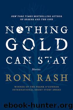 Nothing Gold Can Stay by Ron Rash