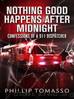 Nothing Good Happens After Midnight: Confessions Of A 911 Dispatcher by Phillip Tomasso