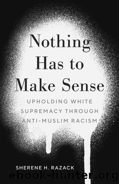 Nothing Has to Make Sense by Sherene H. Razack