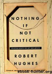 Nothing If Not Critical by Robert Hughes