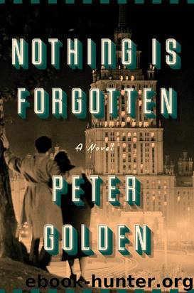 Nothing Is Forgotten: A Novel by Peter Golden