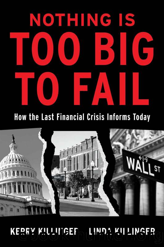 Nothing Is Too Big to Fail: How the Last Financial Crisis Informs Today by Kerry Killinger & Linda Killinger