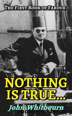 Nothing Is True...: The First Book of Farouk by John Whitbourn
