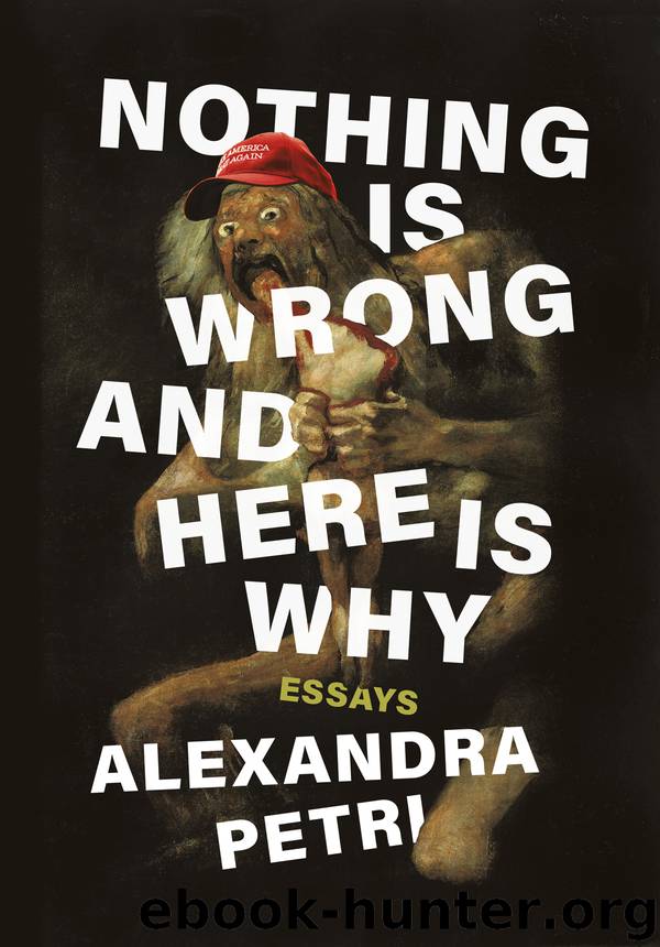Nothing Is Wrong and Here Is Why by Alexandra Petri