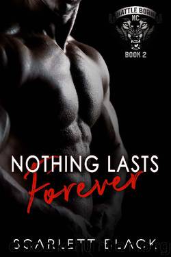 Nothing Lasts Forever (Battle Born MC Book 2) by Scarlett Black