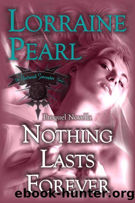 Nothing Lasts Forever by Lorraine Pearl