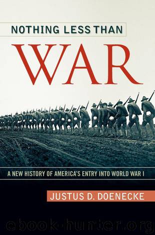 Nothing Less Than War: A New History of America's Entry into World War I (Studies in Conflict, Diplomacy and Peace) by Justus D. Doenecke