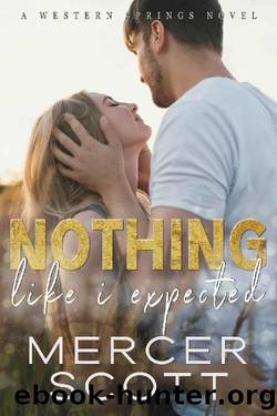 Nothing Like I Expected: A small town, best friend's brother, reverse age gap romance by Mercer Scott
