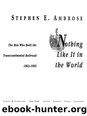 Nothing Like It in the World The Men Who Built the Transcontinental Railroad 1863-1869 by Stephen E. Ambrose; Karolina Harris; Union Pacific Museum Collection
