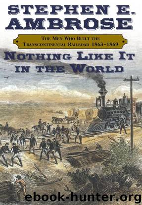 Nothing Like It in the World: The Men Who Built the Transcontinental Railroad, 1863-1869 by Stephen E. Ambrose