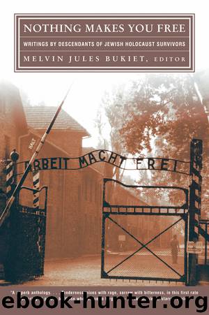 Nothing Makes You Free by Melvin Jules Bukiet
