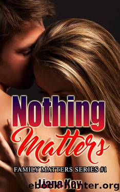 Nothing Matters (Family Matters Book 1) by Key Liana