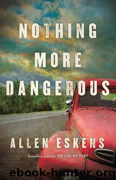 Nothing More Dangerous by Allen Eskens