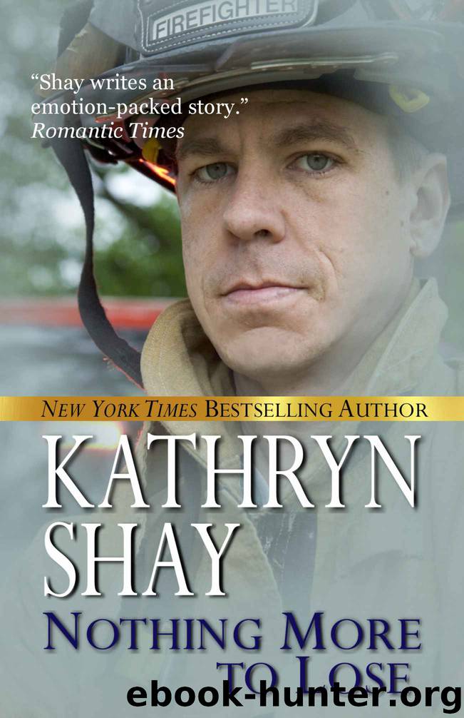 Nothing More To Lose (Hidden Cove Firefighters series Book 3) by Kathryn Shay