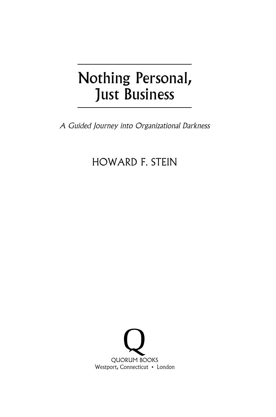 Nothing Personal, Just Business: A Guided Journey into Organizational Darkness by Howard F. Stein