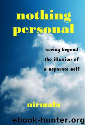 Nothing Personal: Seeing Beyond the Illusion of a Separate Self by Nirmala
