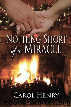 Nothing Short of a Miracle by Henry Carol