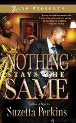 Nothing Stays the Same (Zane Presents) by Suzetta Perkins