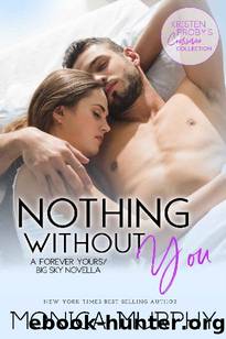 Nothing Without You~A Forever YoursBig Sky Novella by Monica Murphy