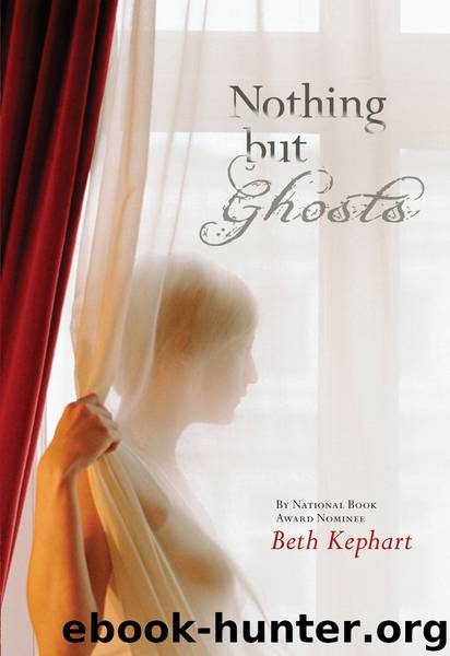Nothing but Ghosts by Beth Kephart