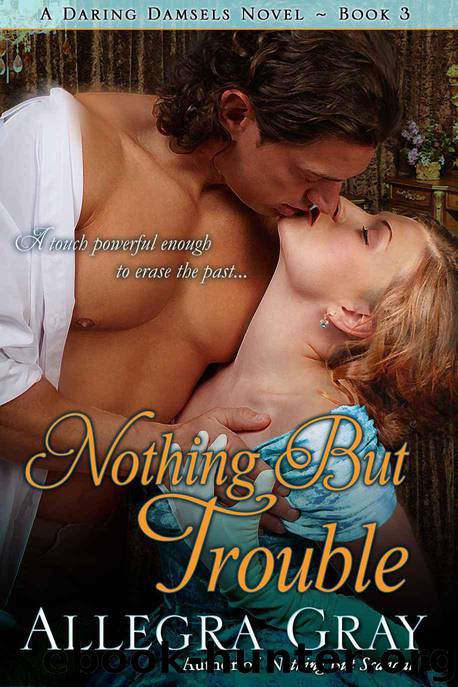 Nothing but Trouble by Allegra Gray