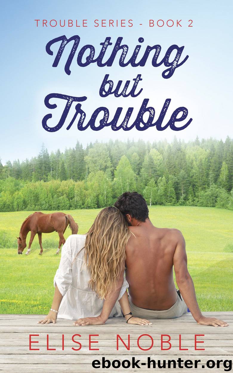 Nothing but Trouble by Elise Noble