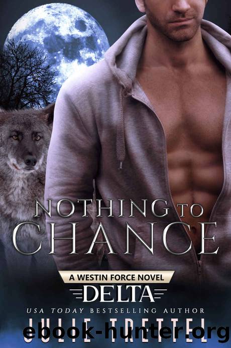 Nothing to Chance (Westin Force Delta Book 2) by Julie Trettel