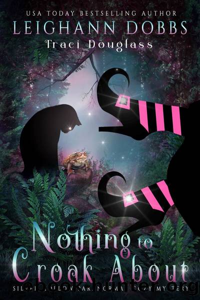 Nothing to Croak About by Leighann Dobbs & Traci Douglass