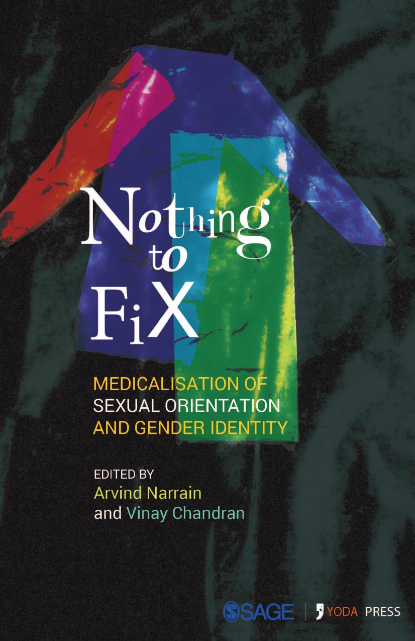 Nothing to Fix: Medicalisation of Sexual Orientation and Gender Identity by Vinay Chandran Arvind Narrain