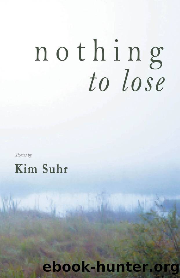 Nothing to Lose by Kim Suhr