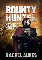 Nothing to Nobody by Rachel Aukes