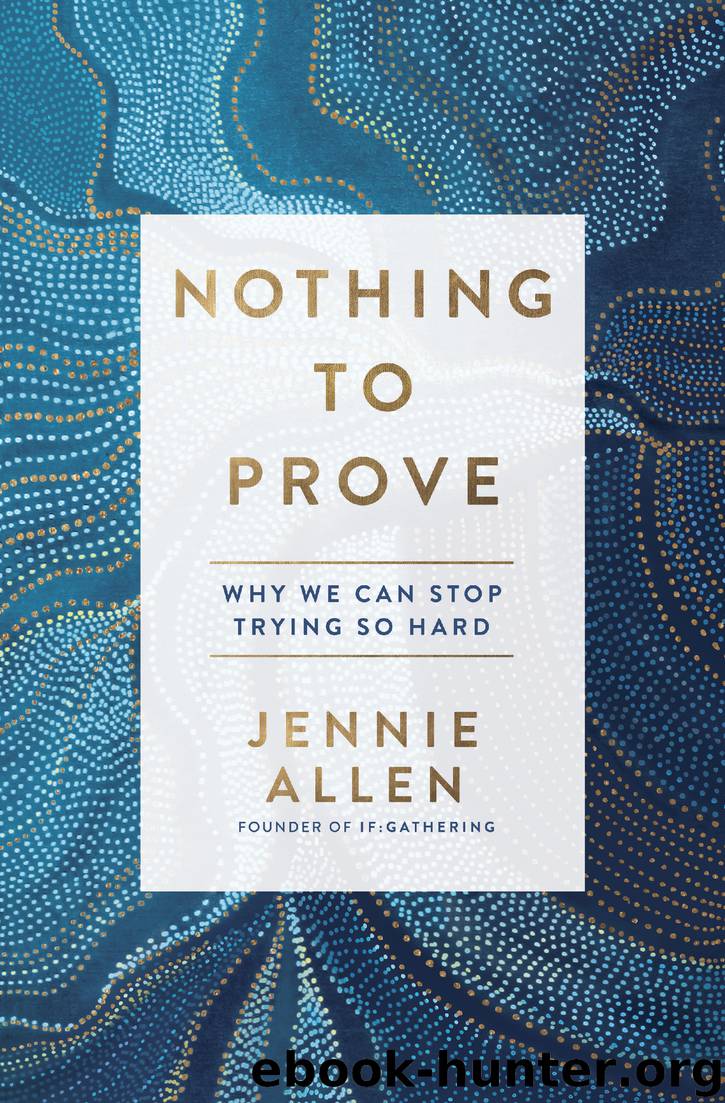 Nothing to Prove by Jennie Allen