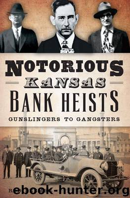 Notorious Kansas Bank Heists: Gunslingers to Gangsters (True Crime) by Beemer Rod